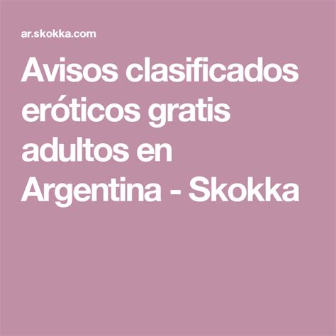 Avisos clasificados eróticos gratis adultos en Argentina .